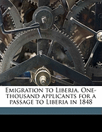 Emigration to Liberia. One-Thousand Applicants for a Passage to Liberia in 1848