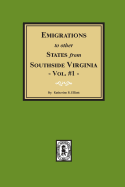 Emigrations to Other States from Southside Virginia - Vol. #1