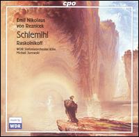 Emil Nikolaus von Reznicek: Schlemihl; Raskolnikoff - Nobuaki Yamamasu (tenor); WDR Sinfonieorchester Kln; Michail Jurowski (conductor)