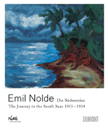 Emil Nolde ?The Journey to the South Seas 19131914 - Reuther, Manfred (Editor)