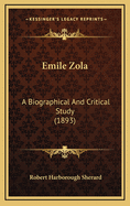 Emile Zola: A Biographical and Critical Study (1893)