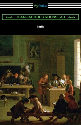 Emile - Rousseau, Jean-Jacques, and Foxley, Barbara (Translated by)