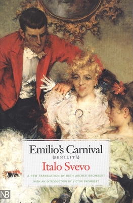 Emilio's Carnival: Senilita - Svevo, Italo, and Brombert, Beth Archer (Translated by), and Brombert, Victor (Introduction by)