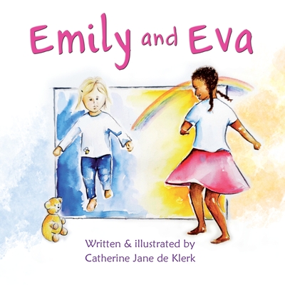 Emily and Eva - de Klerk, Catherine Jane, and Nkoana, Eva (Contributions by)