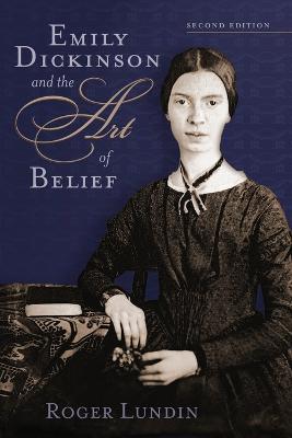 Emily Dickinson and the Art of Belief - Lundin, Roger