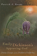 Emily Dickinson's Approving God: Divine Design and the Problem of Suffering Volume 1
