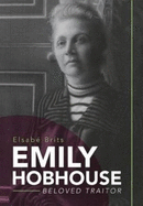 Emily Hobhouse: Beloved Traitor