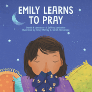 Emily Learn to Pray: A Childrens Book About Jesus and Prayer