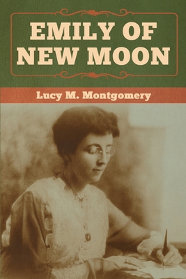 Emily of New Moon - Montgomery, Lucy M