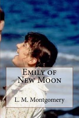 Emily of New Moon - L M Montgomery