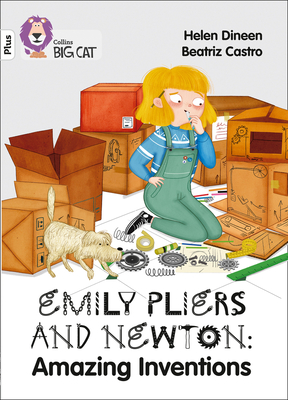Emily Pliers and Newton: Amazing Inventions: Band 10+/White Plus - Dineen, Helen, and Collins Big Cat (Prepared for publication by)