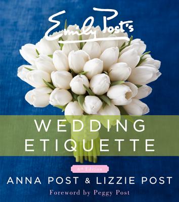 Emily Post's Wedding Etiquette - Post, Anna, and Post, Lizzie