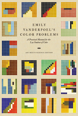 Emily Vanderpoel's Color Problems: A Practical Manual for the Lay Student of Color - Vanderpoel, Emily Noyes, and Gillis, Emily (Editor)