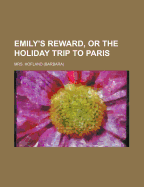 Emily's Reward, or the Holiday Trip to Paris