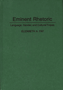 Eminent Rhetoric: Language, Gender, and Cultural Tropes