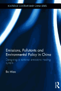 Emissions, Pollutants and Environmental Policy in China: Designing a National Emissions Trading System