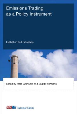 Emissions Trading as a Policy Instrument: Evaluation and Prospects - Gronwald, Marc (Editor), and Hintermann, Beat (Editor), and Gronwald, Marc (Contributions by)