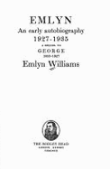 Emlyn; An Early Autobiography,: 1927-1935; A Sequel to George, 1905-1927 - Williams, Emlyn