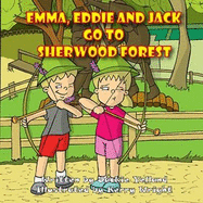 Emma, Eddie and Jack Go to: Sherwood Forest