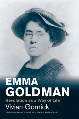 Emma Goldman: Revolution as a Way of Life - Gornick, Vivian