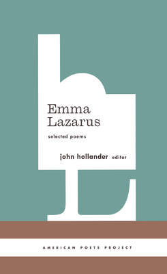 Emma Lazarus: Selected Poems: (American Poets Project #13) - Lazarus, Emma