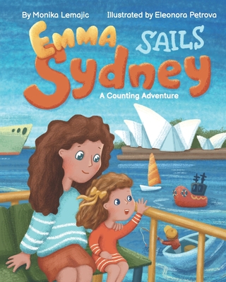 Emma Sails Sydney: A Counting Adventure - Lemajic, Monika