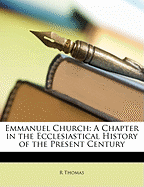 Emmanuel Church: A Chapter in the Ecclesiastical History of the Present Century