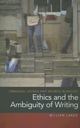 Emmanuel Levinas and Maurice Blanchot: Ethics and the Ambiguity of Writing