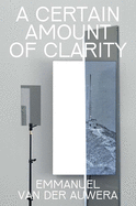 Emmanuel Van der Auwera: A Certain Amount of Clarity