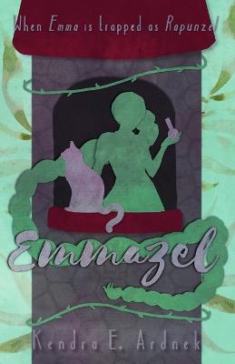 Emmazel: Emma is trapped as Rapunzel - Ardnek, Kendra E