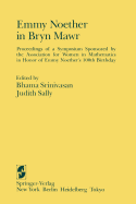 Emmy Noether in Bryn Mawr: Proceedings of a Symposium Sponsored by the Association for Women in Mathematics in Honor of Emmy Noether's 100th Birthday