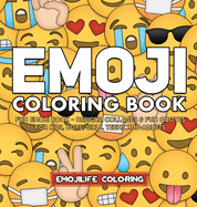 Emoji Coloring Book: Designs, Collages & Fun Quotes for Kids, Boys, Girls, Teens and Adults
