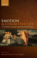 Emotion and Cognitive Life in Medieval and Early Modern Philosophy