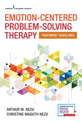 Emotion-Centered Problem-Solving Therapy: Treatment Guidelines - Nezu, Arthur M, PhD, Abpp, and Nezu, Christine Maguth, PhD, Abpp