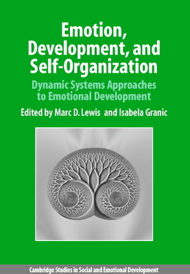 Emotion, Development, and Self-Organization: Dynamic Systems Approaches to Emotional Development - Lewis, Marc D. (Editor), and Granic, Isabela (Editor)