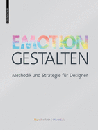 Emotion Gestalten: Methodik Und Strategie Fr Designer