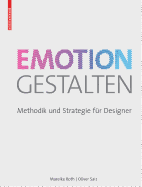 Emotion Gestalten: Methodik Und Strategie Fur Designer
