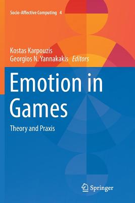 Emotion in Games: Theory and PRAXIS - Karpouzis, Kostas (Editor), and Yannakakis, Georgios N (Editor)