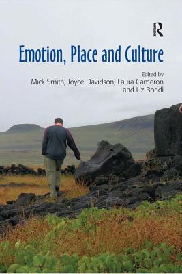 Emotion, Place and Culture - Smith, Mick, and Davidson, Joyce (Editor), and Bondi, Liz