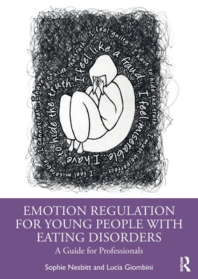 Emotion Regulation for Young People with Eating Disorders: A Guide for Professionals - Nesbitt, Sophie, and Giombini, Lucia