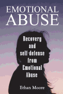 Emotional Abuse: Recovery and Self-Defense from Emotional Abuse
