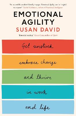 Emotional Agility: Get Unstuck, Embrace Change and Thrive in Work and Life - David, Susan