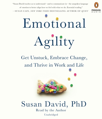 Emotional Agility: Get Unstuck, Embrace Change, and Thrive in Work and Life - David, Susan (Read by)
