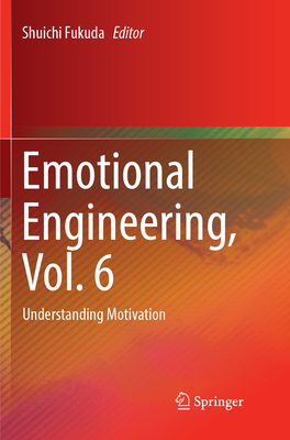 Emotional Engineering, Vol. 6: Understanding Motivation - Fukuda, Shuichi (Editor)