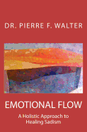 Emotional Flow: A Holistic Approach to Healing Sadism