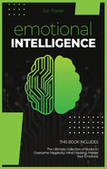 Emotional Intelligence: 2 Books in 1. The Ultimate Collection of Books to Overcome Negativity: Mind Hacking, Master Your Emotions