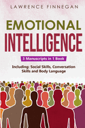 Emotional Intelligence: 3-in-1 Guide to Master Self-Awareness, Conflict Management, How to Overcome Fear & Anxiety