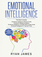 Emotional Intelligence: 4 Manuscripts - How to Master Your Emotions, Increase Your Eq, Improve Your Social Skills, and Massively Improve Your Relationships