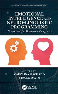 Emotional Intelligence and Neuro-Linguistic Programming: New Insights for Managers and Engineers - Machado, Carolina (Editor), and Davim, J Paulo (Editor)