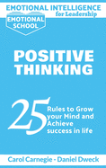 Emotional Intelligence for Leadership - Positive Thinking: 25 Rules to Grow your Mind and Achieve Success in Life - Success is For You - Stop Negativity and Growth Mindset